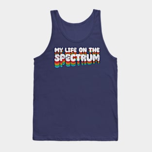 My Life On The Spectrum Tank Top